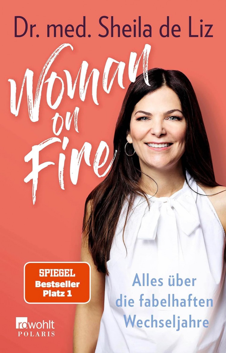 Dr. med. Sheila de Liz: Woman on Fire: Alles über die fabelhaften Wechseljahre