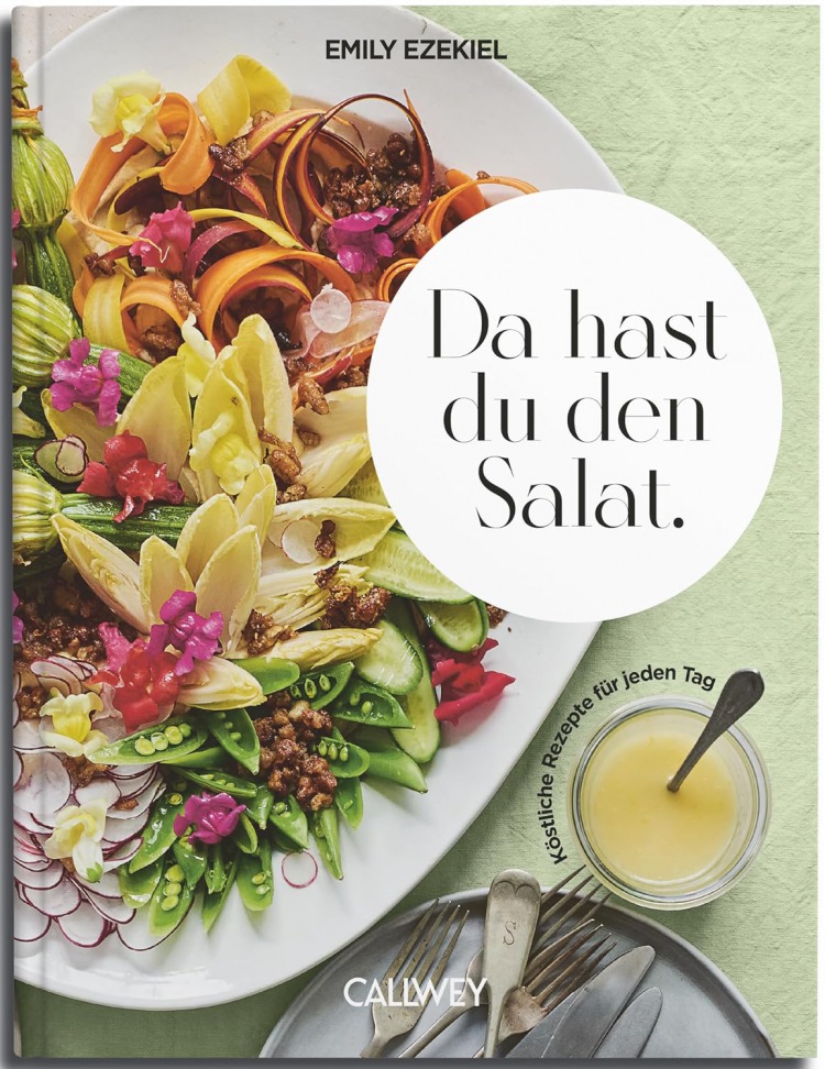 Emily Ezekiel: Da hast du den Salat.: Köstliche Rezepte für jeden Tag