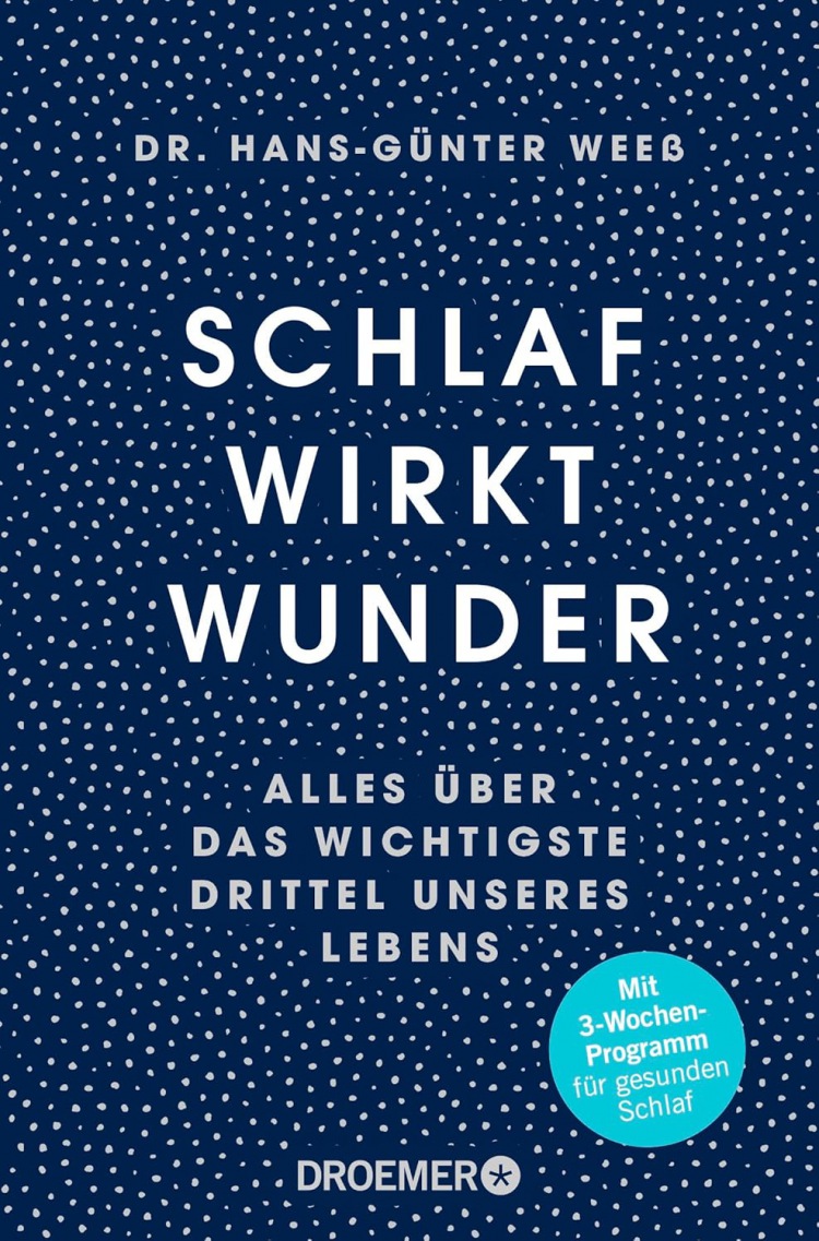 Hans-Günter Weeß: Schlaf wirkt Wunder: Alles über das wichtigste Drittel unseres Lebens