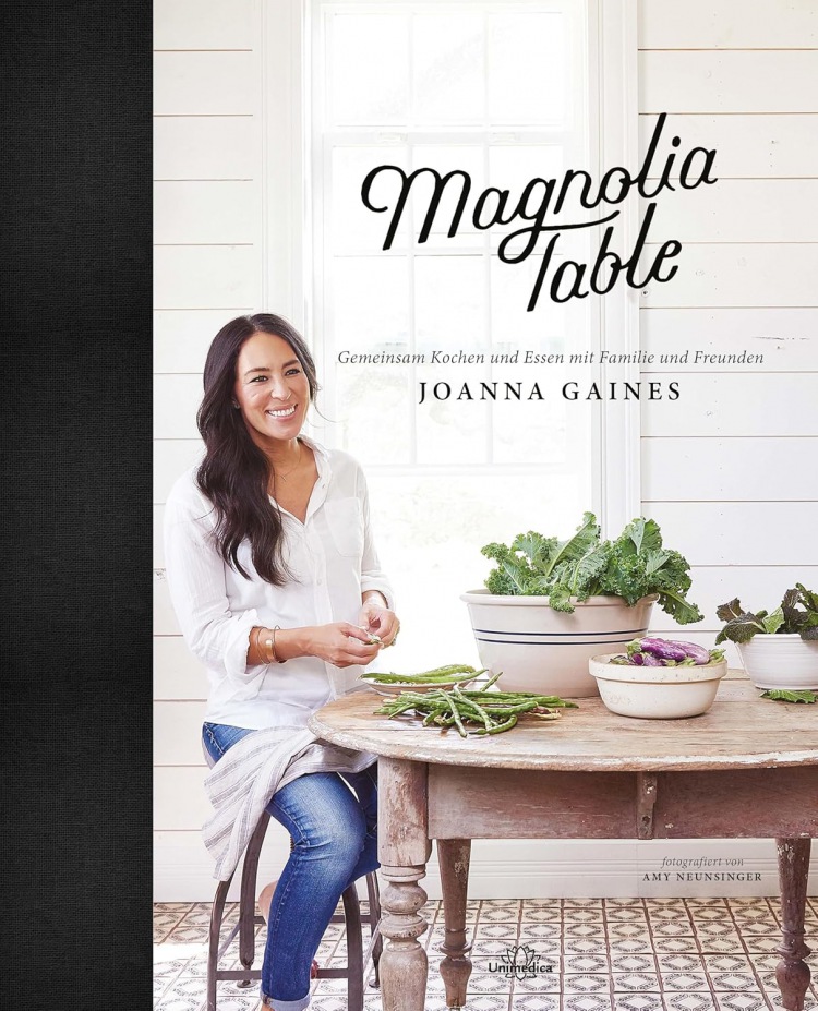 Joanna Gaines: Magnolia Table: Gemeinsam Kochen und Essen mit Familie und Freunden