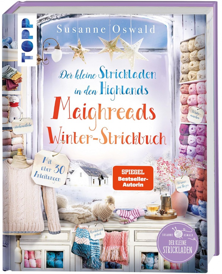 Susanne Oswald: Der kleine Strickladen in den Highlands. Maighreads Winter-Strickbuch: Die schönsten Strickideen für die kalte Jahreszeit