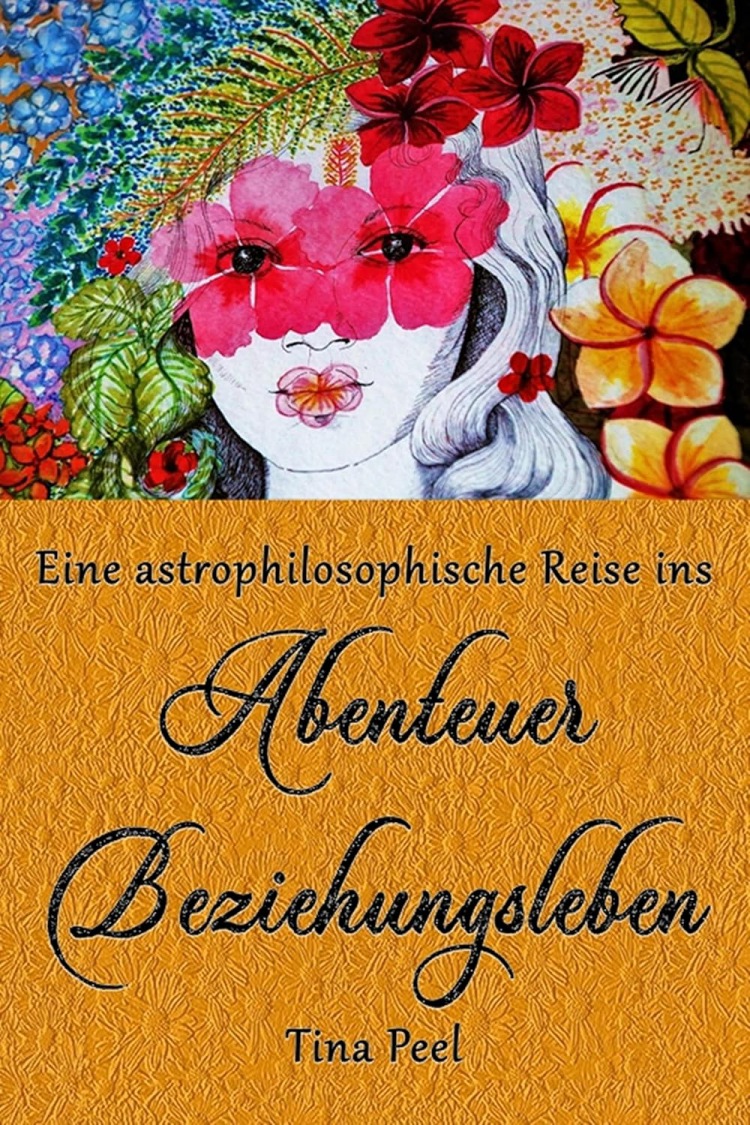 Tina Peel: Eine astrophilosophische Reise ins Abenteuer Beziehungsleben