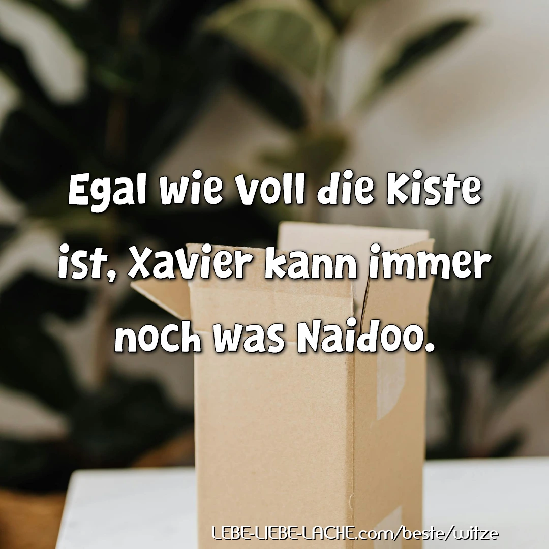 Egal wie voll die Kiste ist, Xavier kann immer noch was Naidoo.