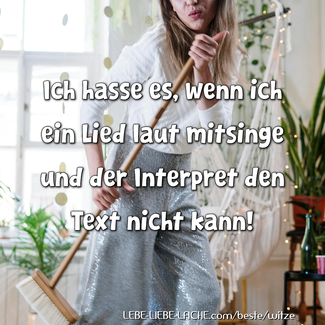 Ich hasse es, wenn ich ein Lied laut mitsinge und der Interpret den Text nicht kann!