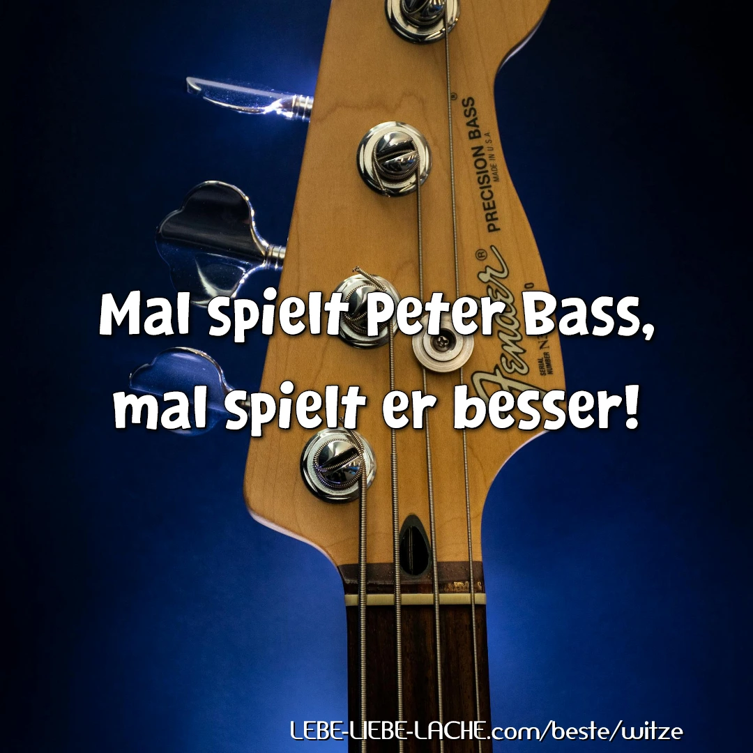 Mal spielt Peter Bass, mal spielt er besser!