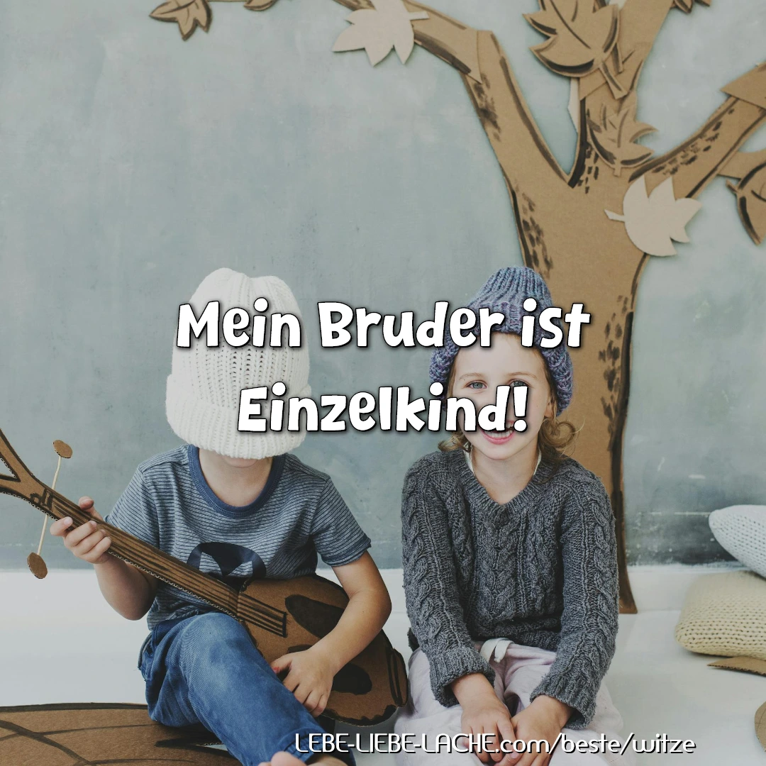 Mein Bruder ist Einzelkind!