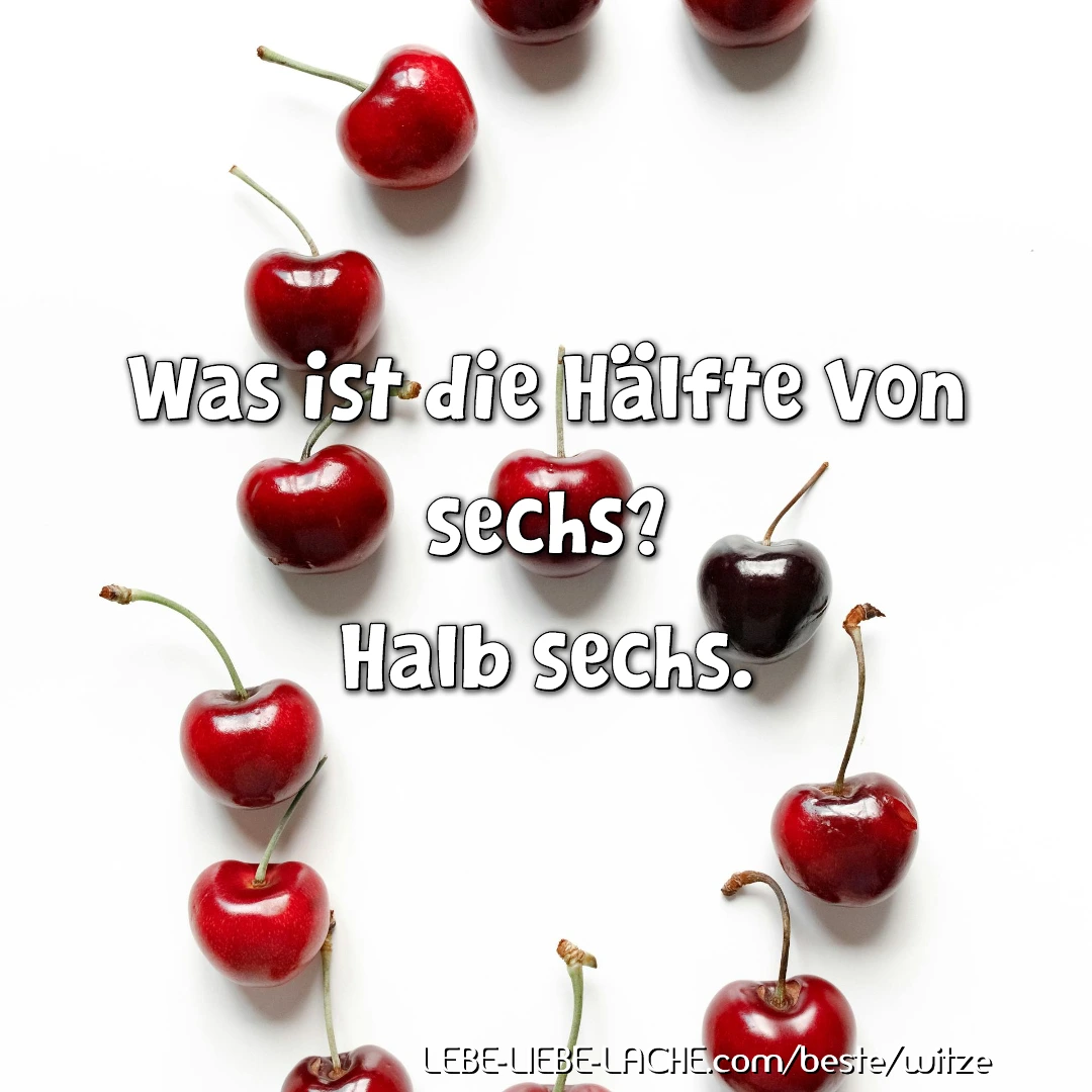 Was ist die Hälfte von sechs? Halb sechs.