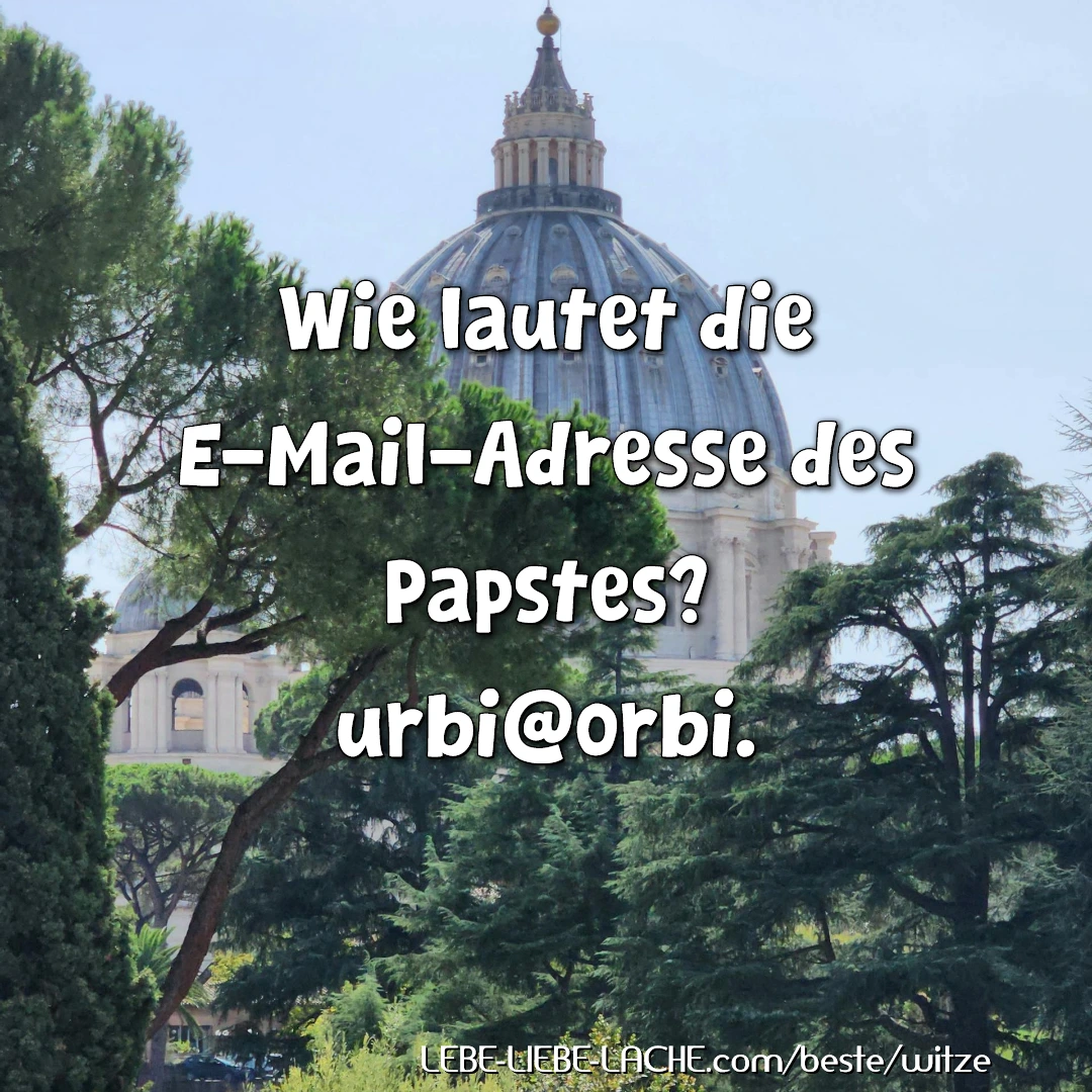 Wie lautet die E-Mail-Adresse des Papstes? urbi@orbi.