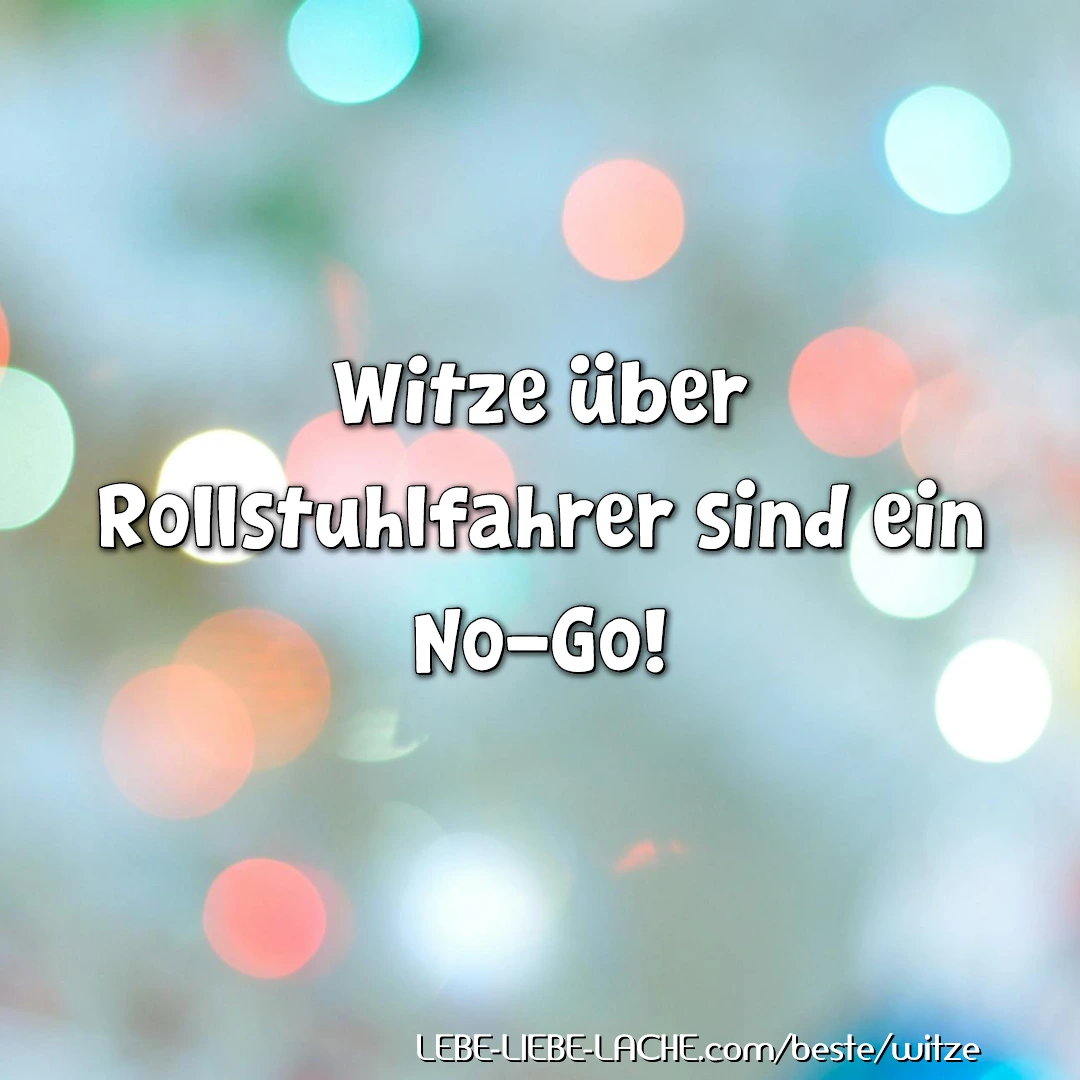 Witze über Rollstuhlfahrer sind ein No-Go!