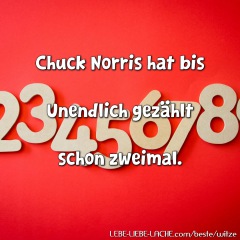 Chuck Norris hat bis Unendlich gezählt schon zweimal.