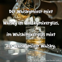 Der Whiskymixer mixt Whisky im Whiskymixerglas, im Whiskimixerglas mixt der Whiskymixer Whisky.