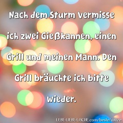 Nach dem Sturm vermisse ich zwei Gießkannen, einen Grill und meinen Mann. Den Grill bräuchte ich bitte wieder.