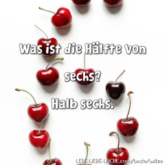 Was ist die Hälfte von sechs? Halb sechs.