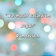 Was macht Bacardi im Regal? Rum stehen.