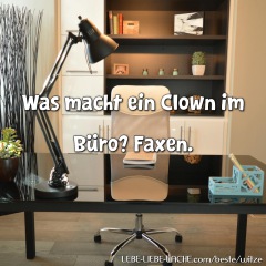 Was macht ein Clown im Büro? Faxen.