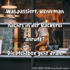 Was passiert, wenn man nachts in der Bäckerei anruft? Die Mehlbox geht dran.