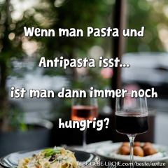 Wenn man Pasta und Antipasta isst... ist man dann immer noch hungrig?