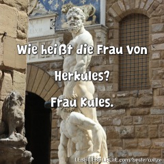 Wie heißt die Frau von Herkules? Frau Kules.