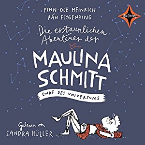 Finn-Ole Heinrich: Ende des Universums (Die erstaunlichen Abenteuer der Maulina Schmitt 3)