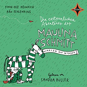 Finn-Ole Heinrich: Warten auf Wunder (Die erstaunlichen Abenteuer der Maulina Schmitt 2)
