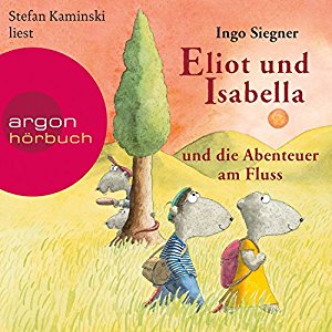 Ingo Siegner: Eliot und Isabella und die Abenteuer am Fluss (Eliot und Isabella 1)