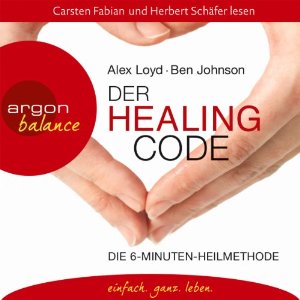 Alex Loyd Ben Johnson: Der Healing Code: Die 6-Minuten Heilmethode