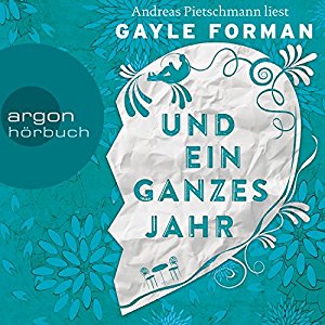 Gayle Forman: Und ein ganzes Jahr