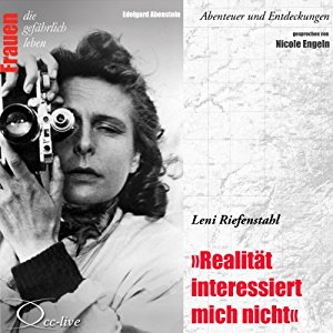 Edelgard Abenstein: Leni Riefenstahl - Realität interessiert mich nicht (Frauen - Abenteuer und Entdeckungen)