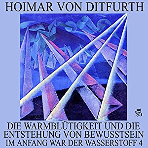 Hoimar von Ditfurth: Die Warmblütigkeit und die Entstehung von Bewusstsein (Im Anfang war der Wasserstoff 4)