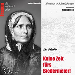 Edelgard Abenstein: Ida Pfeiffer - Keine Zeit fürs Biedermeier (Frauen - Abenteuer und Entdeckungen)