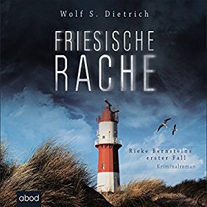 Wolf S. Dietrich: Friesische Rache: Rieke Bernsteins erster Fall