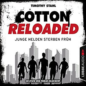 Timothy Stahl: Junge Helden sterben früh (Cotton Reloaded 47)