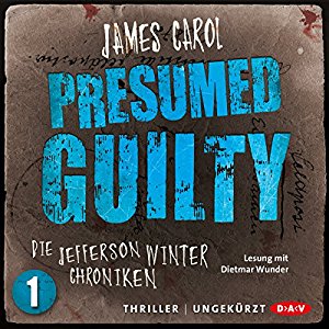James Carol: Presumed Guilty: Schuldig bis zum Beweis des Gegenteils (Die Jefferson-Winter-Chroniken 1)
