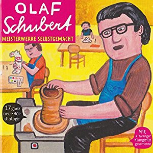 Olaf Schubert: Meisterwerke selbstgemacht