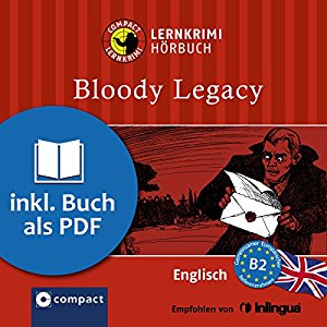 Michael Bacon: Bloody Legacy (Compact Lernkrimi Hörbuch): Englisch Niveau B2 - inkl. Begleitbuch als PDF