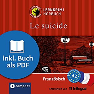 Rosemary Luksch: Le suicide (Compact Lernkrimi Hörbuch): Französisch Niveau A2 - inkl. Begleitbuch als PDF