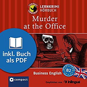 Sarah Trenker: Murder at the Office (Compact Lernkrimi Hörbuch): Business English Niveau B2 - inkl. Begleitbuch als PDF
