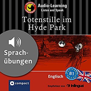 Michael Bacon Christina Neiske: Totenstille im Hyde Park (Compact Lernkrimi Audio-Learning): Englisch Niveau B1 - Sprachübungen - inkl. Begleitbuch als PDF