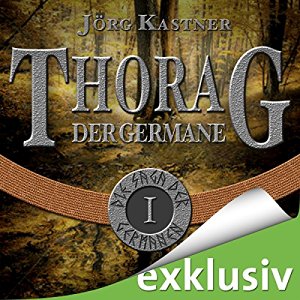 Jörg Kastner: Thorag der Germane (Die Saga der Germanen 1)