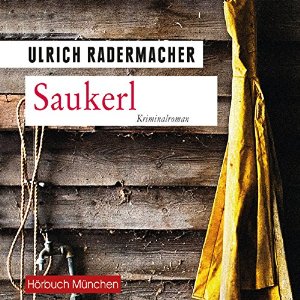Ulrich Radermacher: Saukerl (Kommissar Alois Schön 1)