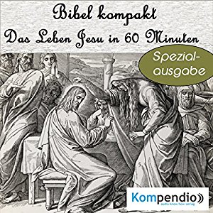 Alessandro Dallmann: Das Leben Jesu in 60 Minuten (Bibel kompakt - Spezialausgabe)