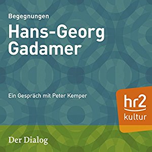 Peter Kemper: Hans-Georg Gadamer (Der Dialog): Ein Gespräch mit Peter Kemper