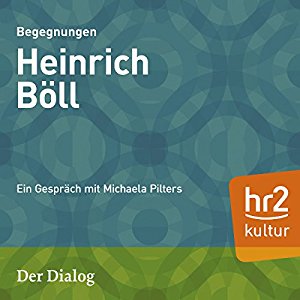Michaela Pilters: Heinrich Böll (Der Dialog): Ein Gespräch mit Michaela Pilters