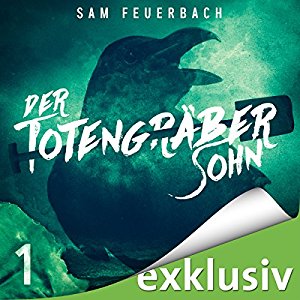 Sam Feuerbach: Der Totengräbersohn 1