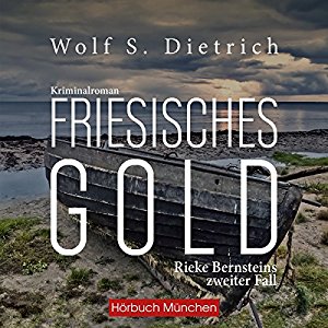 Wolf S. Dietrich: Friesisches Gold (Kommissarin Bernstein 2)