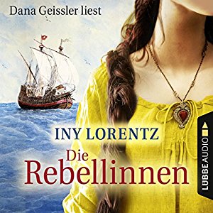 Iny Lorentz: Die Rebellinnen