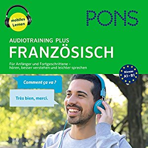 Majka Dischler: PONS Audiotraining Plus Französisch: Für Anfänger und Fortgeschrittene - hören, besser verstehen und leichter sprechen