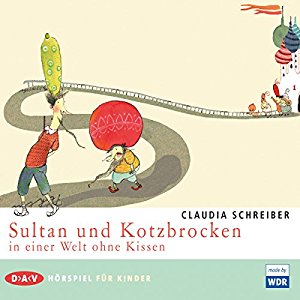 Claudia Schreiber: Sultan und Kotzbrocken in einer Welt ohne Kissen (Sultan und Kotzbrocken 2)