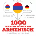 J. M. Gardner: 1000 wichtige Wörter auf Armenisch für die Reise und die Arbeit: Ich höre zu. Ich wiederhole. Ich spreche.