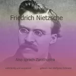 Friedrich Nietzsche: Also sprach Zarathustra: Vollständig und ungekürzt